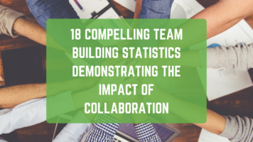 18 compelling team building statistics demonstrating the impact of collaboration